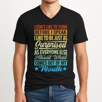 I DonT Like To Think Before I Speak V-Neck T-Shirt
