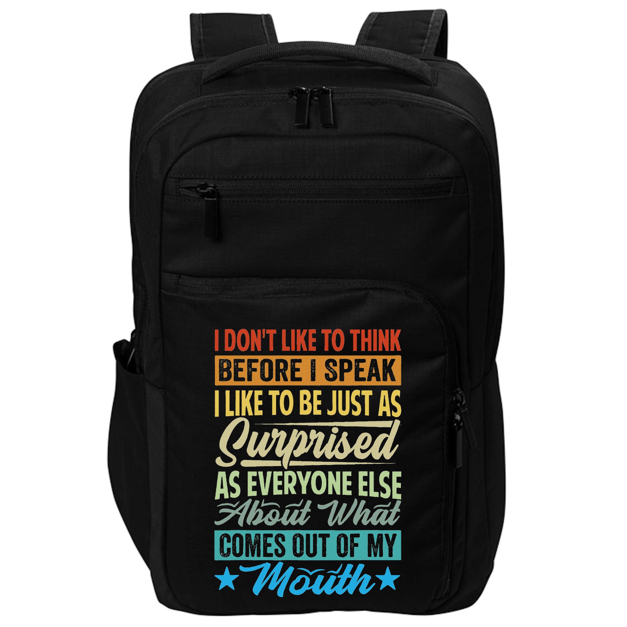 I DonT Like To Think Before I Speak Impact Tech Backpack
