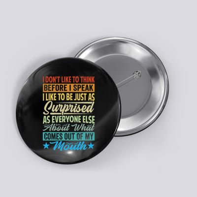 I DonT Like To Think Before I Speak Button