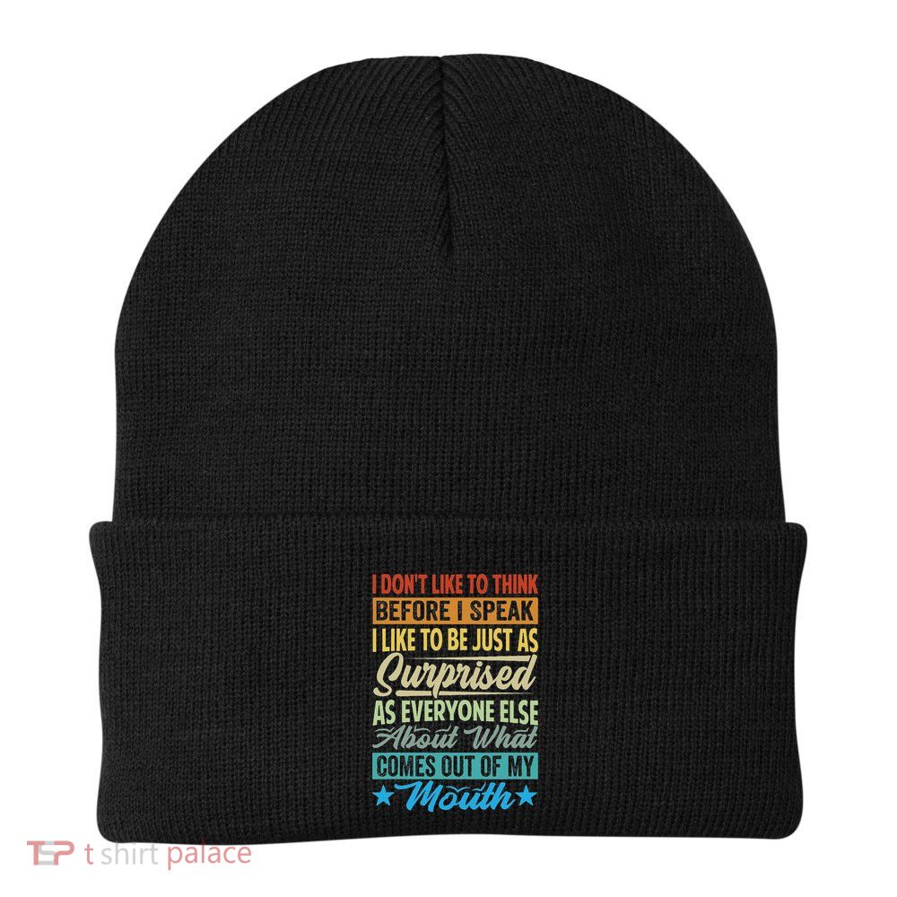 I DonT Like To Think Before I Speak Beanie