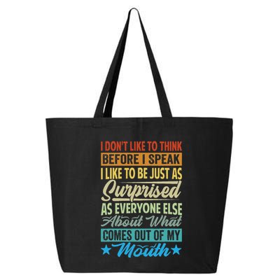 I DonT Like To Think Before I Speak 25L Jumbo Tote