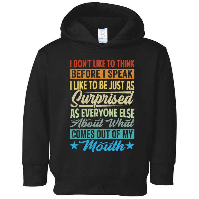 I DonT Like To Think Before I Speak Toddler Hoodie
