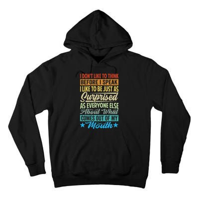 I DonT Like To Think Before I Speak Tall Hoodie