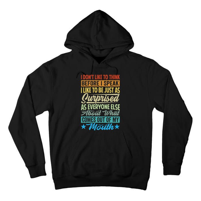 I DonT Like To Think Before I Speak Tall Hoodie