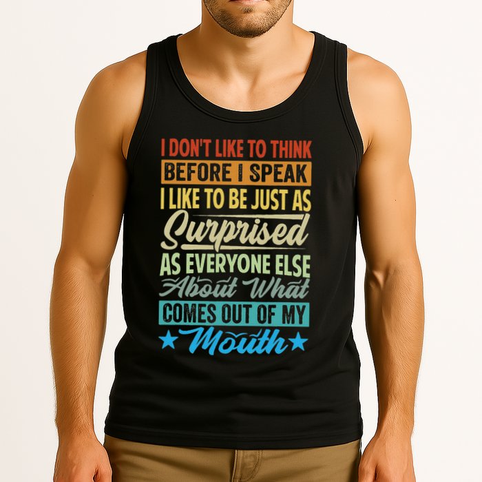 I DonT Like To Think Before I Speak Tank Top