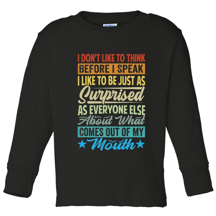 I DonT Like To Think Before I Speak Toddler Long Sleeve Shirt