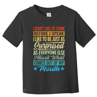 I DonT Like To Think Before I Speak Toddler T-Shirt