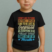I DonT Like To Think Before I Speak Toddler T-Shirt
