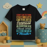 I DonT Like To Think Before I Speak Toddler T-Shirt