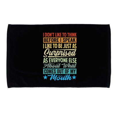 I DonT Like To Think Before I Speak Microfiber Hand Towel
