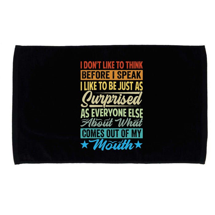 I DonT Like To Think Before I Speak Microfiber Hand Towel