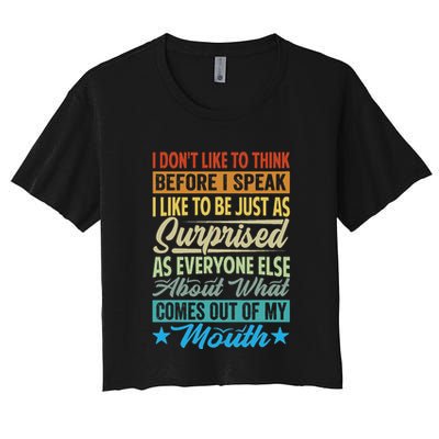 I DonT Like To Think Before I Speak Crop Top