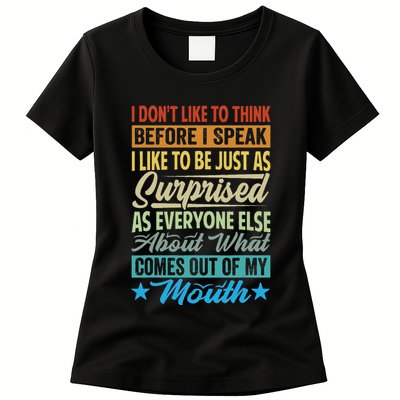 I DonT Like To Think Before I Speak Womens T-Shirt