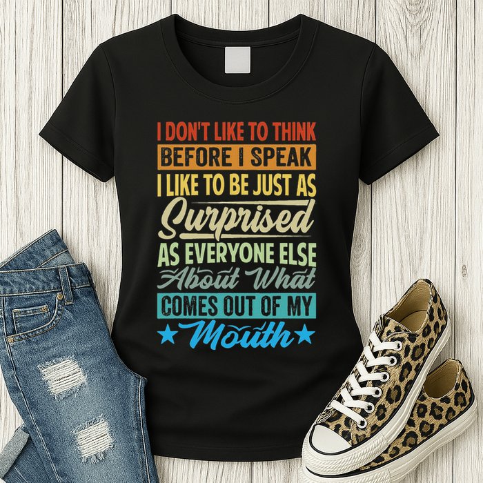I DonT Like To Think Before I Speak Womens T-Shirt
