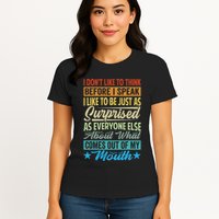 I DonT Like To Think Before I Speak Womens T-Shirt