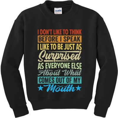 I DonT Like To Think Before I Speak Kids Sweatshirt