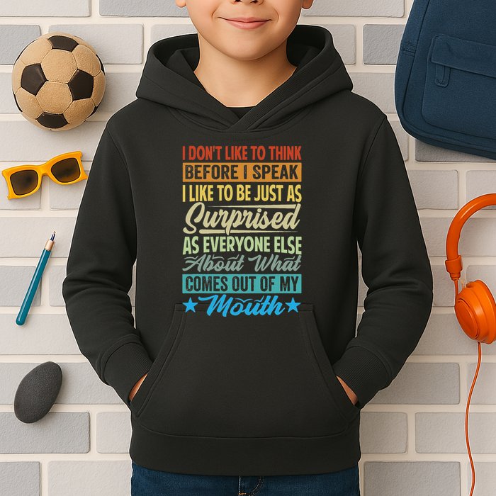 I DonT Like To Think Before I Speak Kids Hoodie
