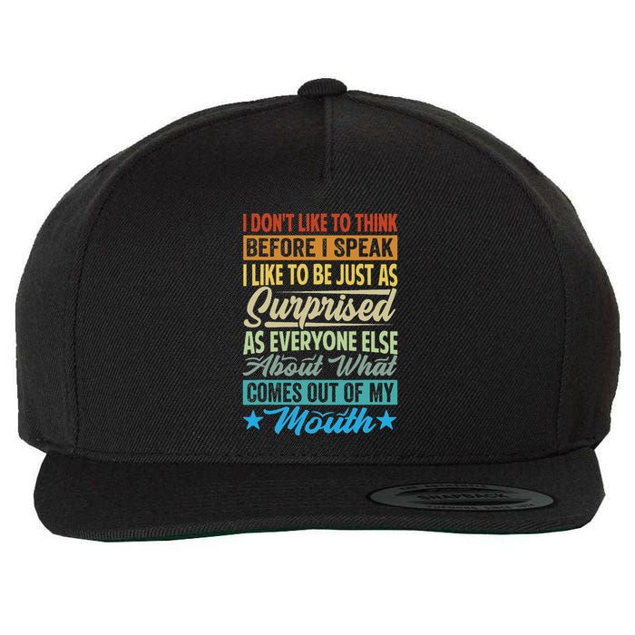 I DonT Like To Think Before I Speak Wool Snapback Cap