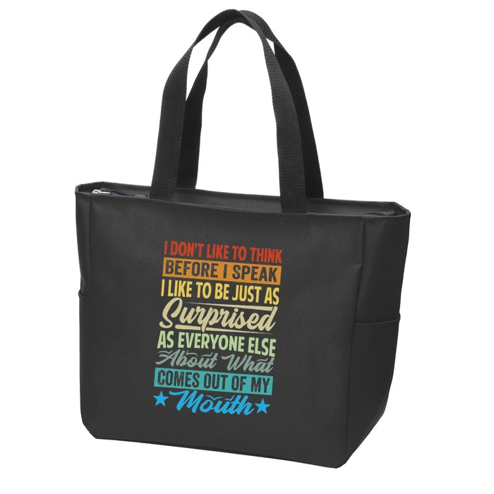 I DonT Like To Think Before I Speak Zip Tote Bag