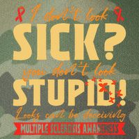I Dont Look Sick You Dont Look Stupid Multiple Sclerosis Legacy Tie Dye Trucker Hat