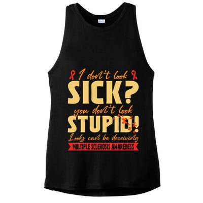 I Dont Look Sick You Dont Look Stupid Multiple Sclerosis Ladies PosiCharge Tri-Blend Wicking Tank