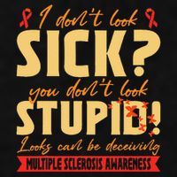 I Dont Look Sick You Dont Look Stupid Multiple Sclerosis Ladies PosiCharge Tri-Blend Wicking Tank