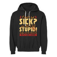 I Dont Look Sick You Dont Look Stupid Multiple Sclerosis Garment-Dyed Fleece Hoodie
