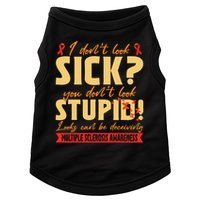 I Dont Look Sick You Dont Look Stupid Multiple Sclerosis Doggie Tank
