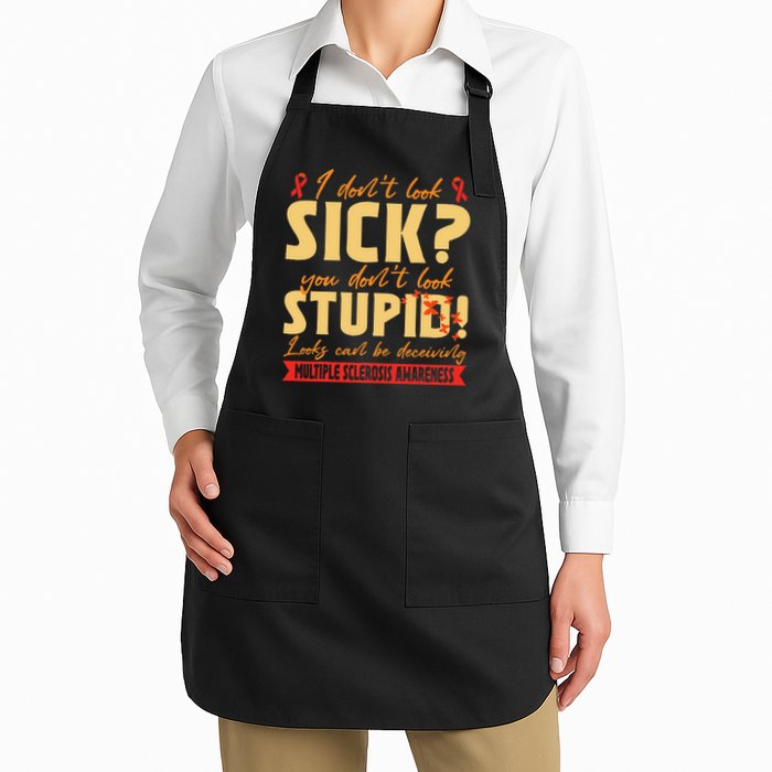 I Dont Look Sick You Dont Look Stupid Multiple Sclerosis Apron