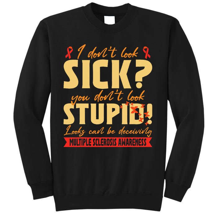 I Dont Look Sick You Dont Look Stupid Multiple Sclerosis Sweatshirt