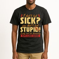 I Dont Look Sick You Dont Look Stupid Multiple Sclerosis Tall T-Shirt
