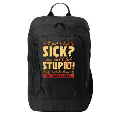 I Dont Look Sick You Dont Look Stupid Multiple Sclerosis City Backpack