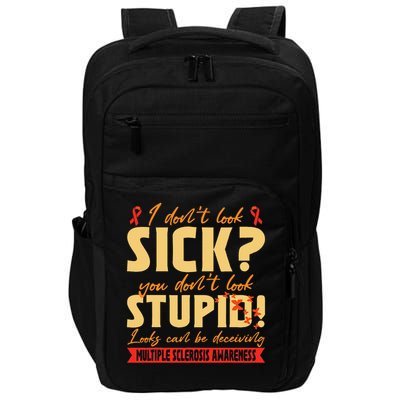 I Dont Look Sick You Dont Look Stupid Multiple Sclerosis Impact Tech Backpack