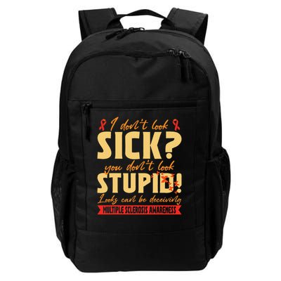 I Dont Look Sick You Dont Look Stupid Multiple Sclerosis Daily Commute Backpack