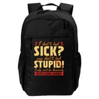 I Dont Look Sick You Dont Look Stupid Multiple Sclerosis Backpack