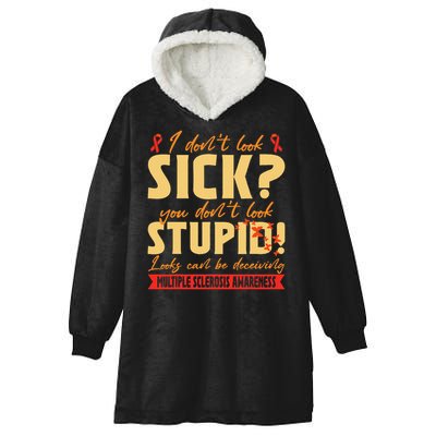 I Dont Look Sick You Dont Look Stupid Multiple Sclerosis Hooded Wearable Blanket