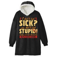 I Dont Look Sick You Dont Look Stupid Multiple Sclerosis Hooded Wearable Blanket