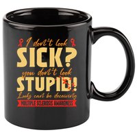 I Dont Look Sick You Dont Look Stupid Multiple Sclerosis 11oz C Handle Ceramic Mug
