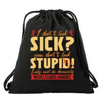 I Dont Look Sick You Dont Look Stupid Multiple Sclerosis Drawstring Bag
