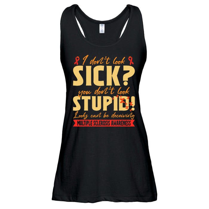 I Dont Look Sick You Dont Look Stupid Multiple Sclerosis Ladies Essential Flowy Tank