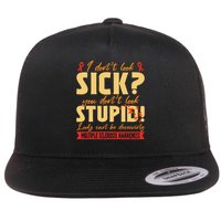 I Dont Look Sick You Dont Look Stupid Multiple Sclerosis Flatbill Hat