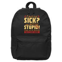 I Dont Look Sick You Dont Look Stupid Multiple Sclerosis 16 in Basic Backpack