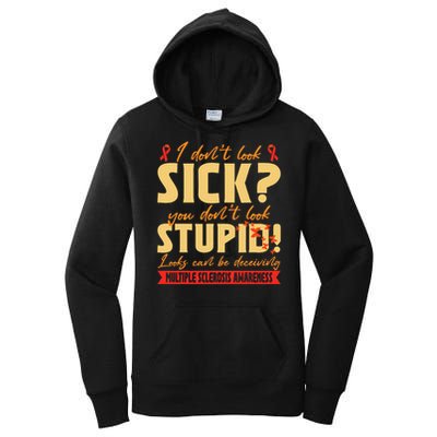 I Dont Look Sick You Dont Look Stupid Multiple Sclerosis Women's Pullover Hoodie