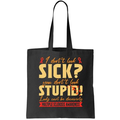 I Dont Look Sick You Dont Look Stupid Multiple Sclerosis Bag