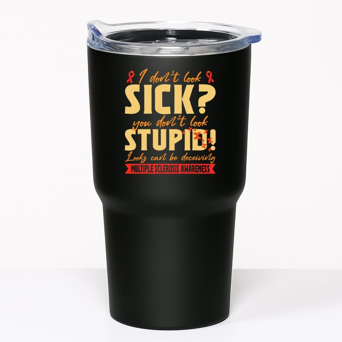 I Dont Look Sick You Dont Look Stupid Multiple Sclerosis Tumbler