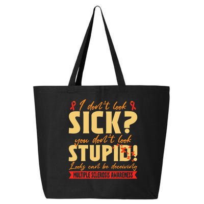 I Dont Look Sick You Dont Look Stupid Multiple Sclerosis 25L Jumbo Tote