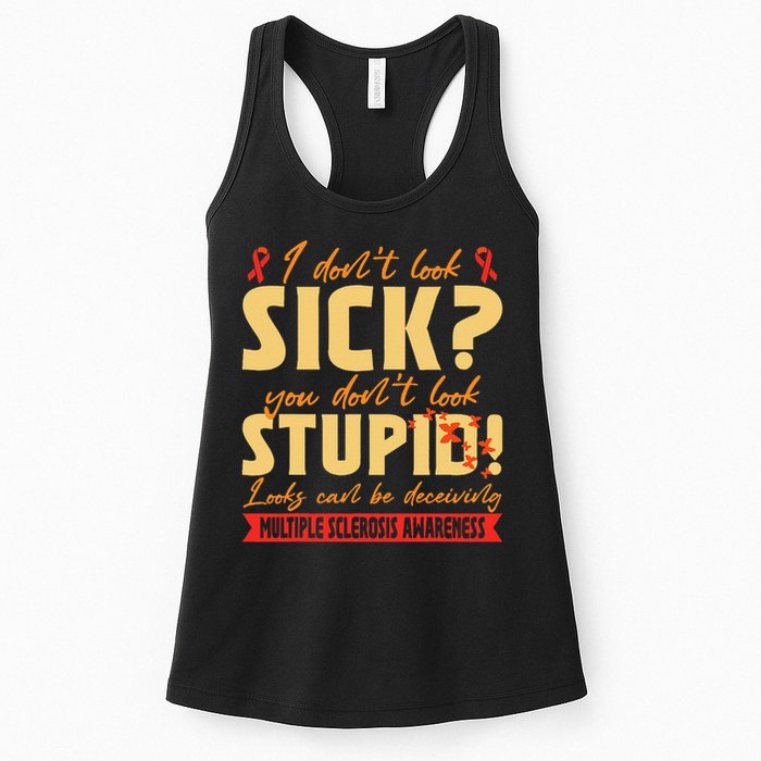 I Dont Look Sick You Dont Look Stupid Multiple Sclerosis Womens Tank Top