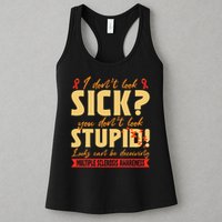 I Dont Look Sick You Dont Look Stupid Multiple Sclerosis Womens Tank Top