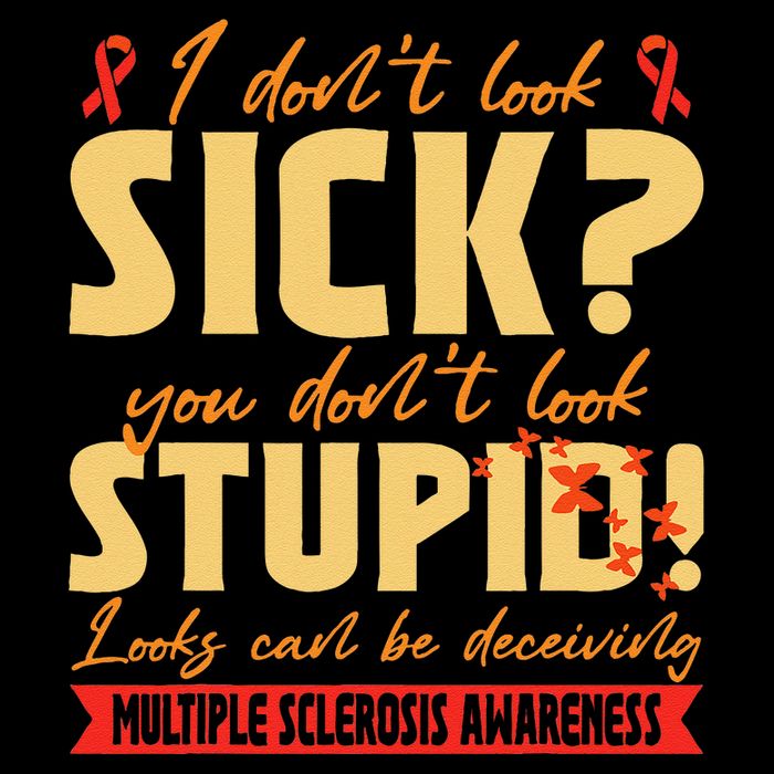 I Dont Look Sick You Dont Look Stupid Multiple Sclerosis Baby Bodysuit