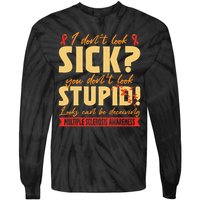 I Dont Look Sick You Dont Look Stupid Multiple Sclerosis Tie-Dye Long Sleeve Shirt